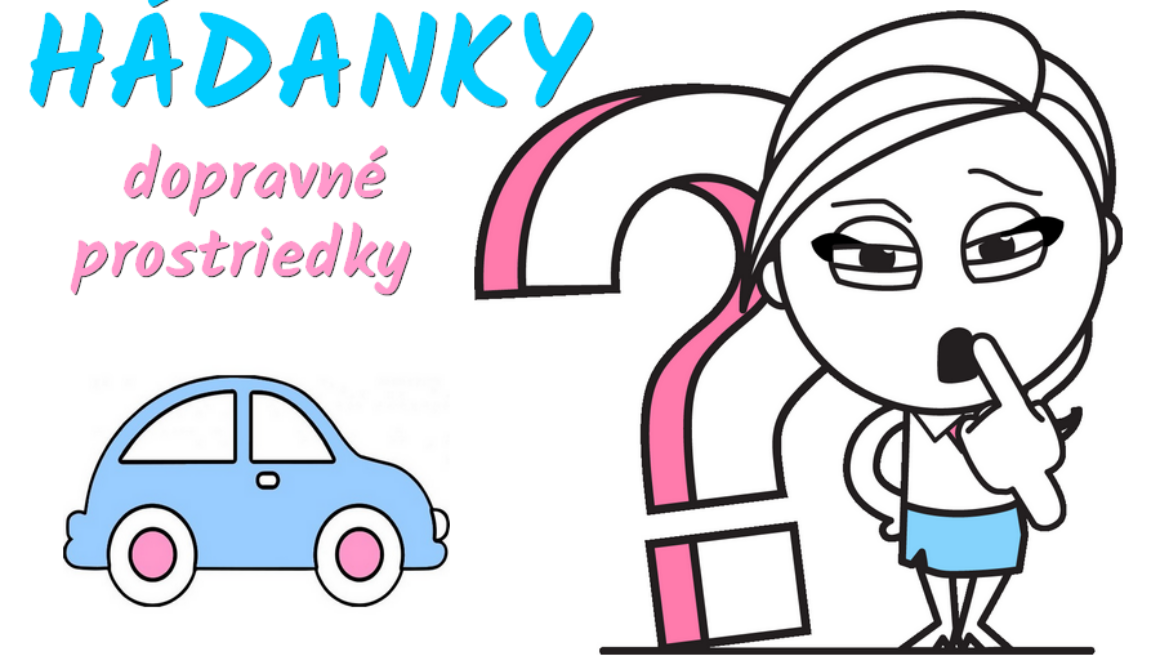 HÁDANKY – dopravné prostriedky
