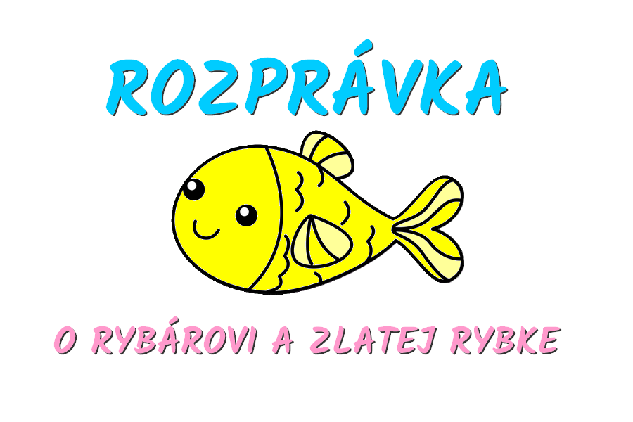 ROZPRÁVKA – O rybárovi a zlatej rybke