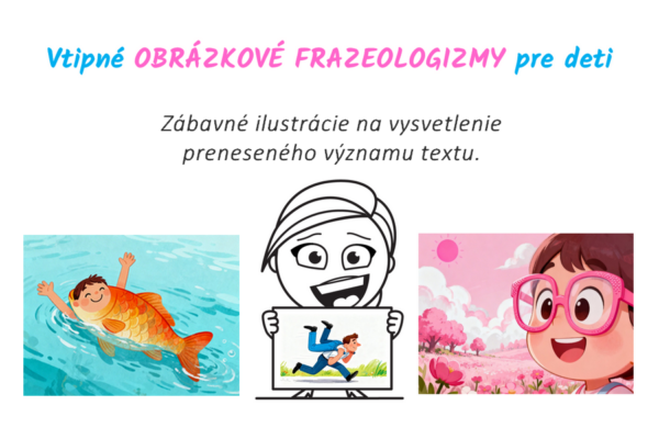 PPTprezentácia-Obrázkové frazeologizmy pre deti PPTprezentácia-Obrázkové frazeologizmy pre deti